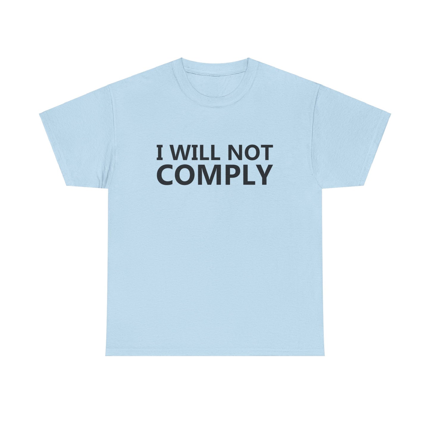 I WILL NOT COMPLY - Unisex Heavy Cotton Tee