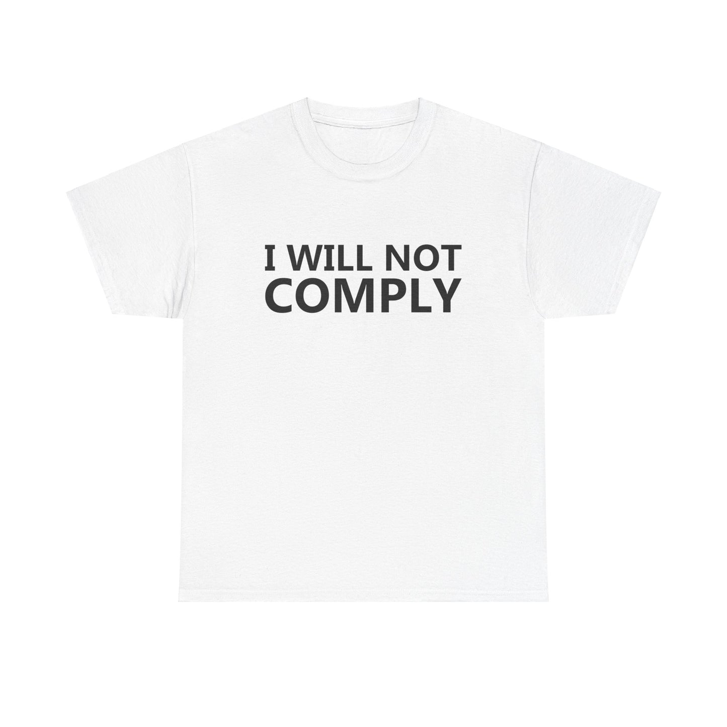 I WILL NOT COMPLY - Unisex Heavy Cotton Tee