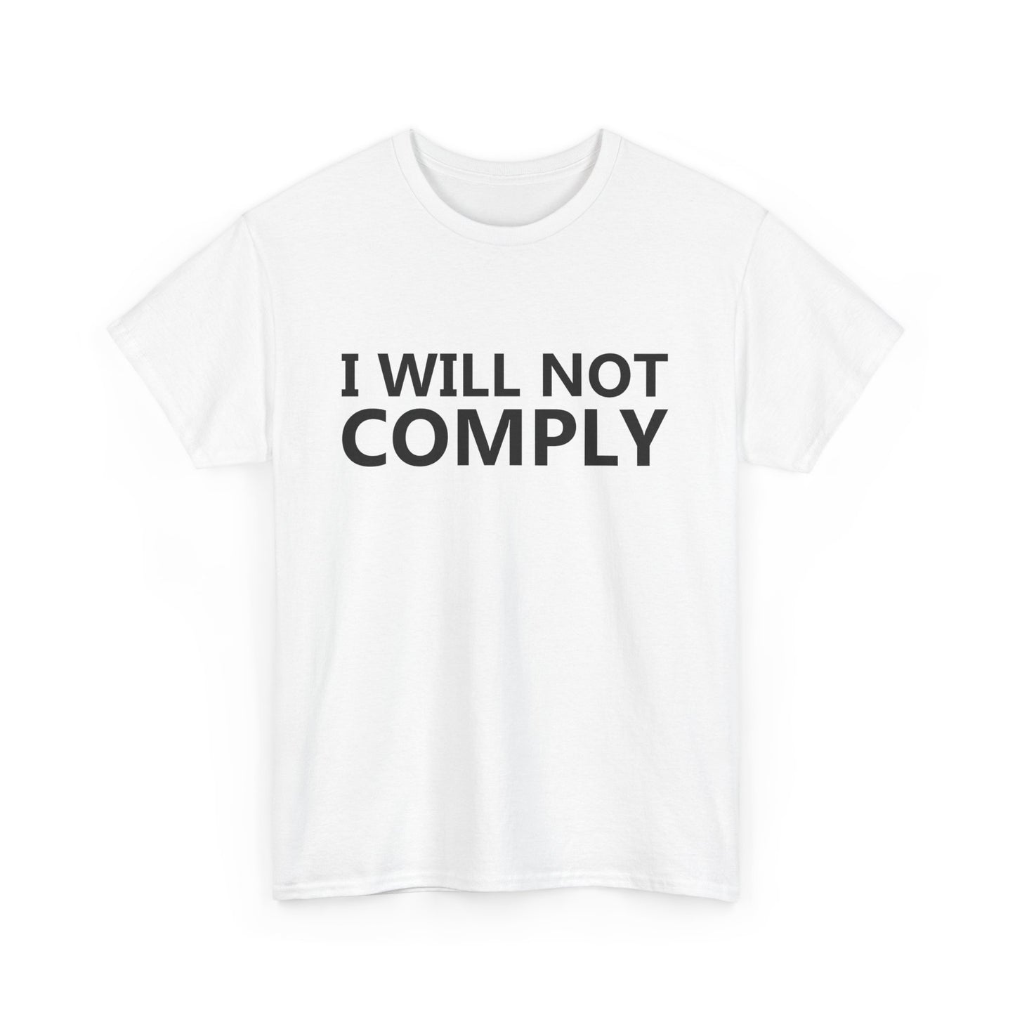 I WILL NOT COMPLY - Unisex Heavy Cotton Tee