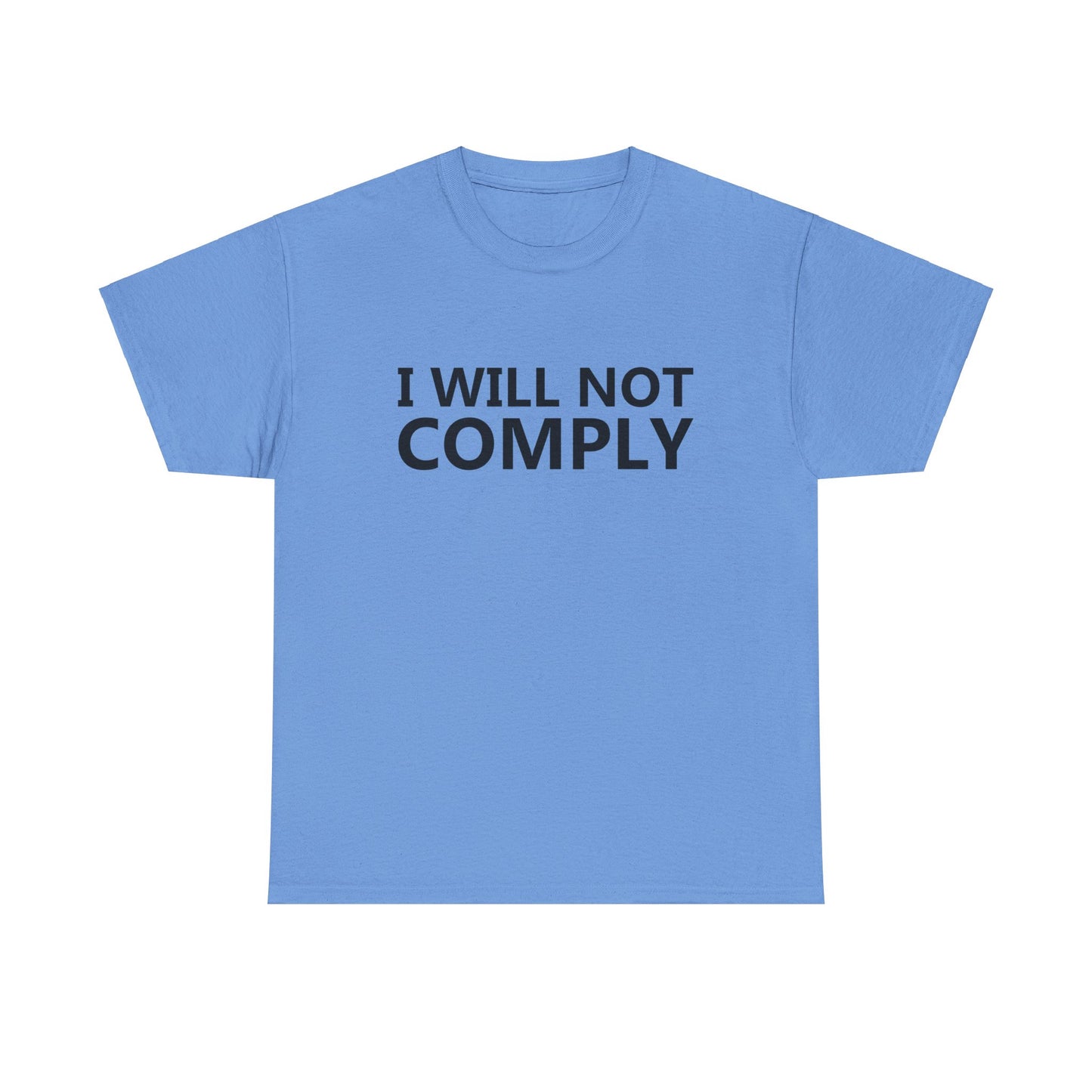 I WILL NOT COMPLY - Unisex Heavy Cotton Tee