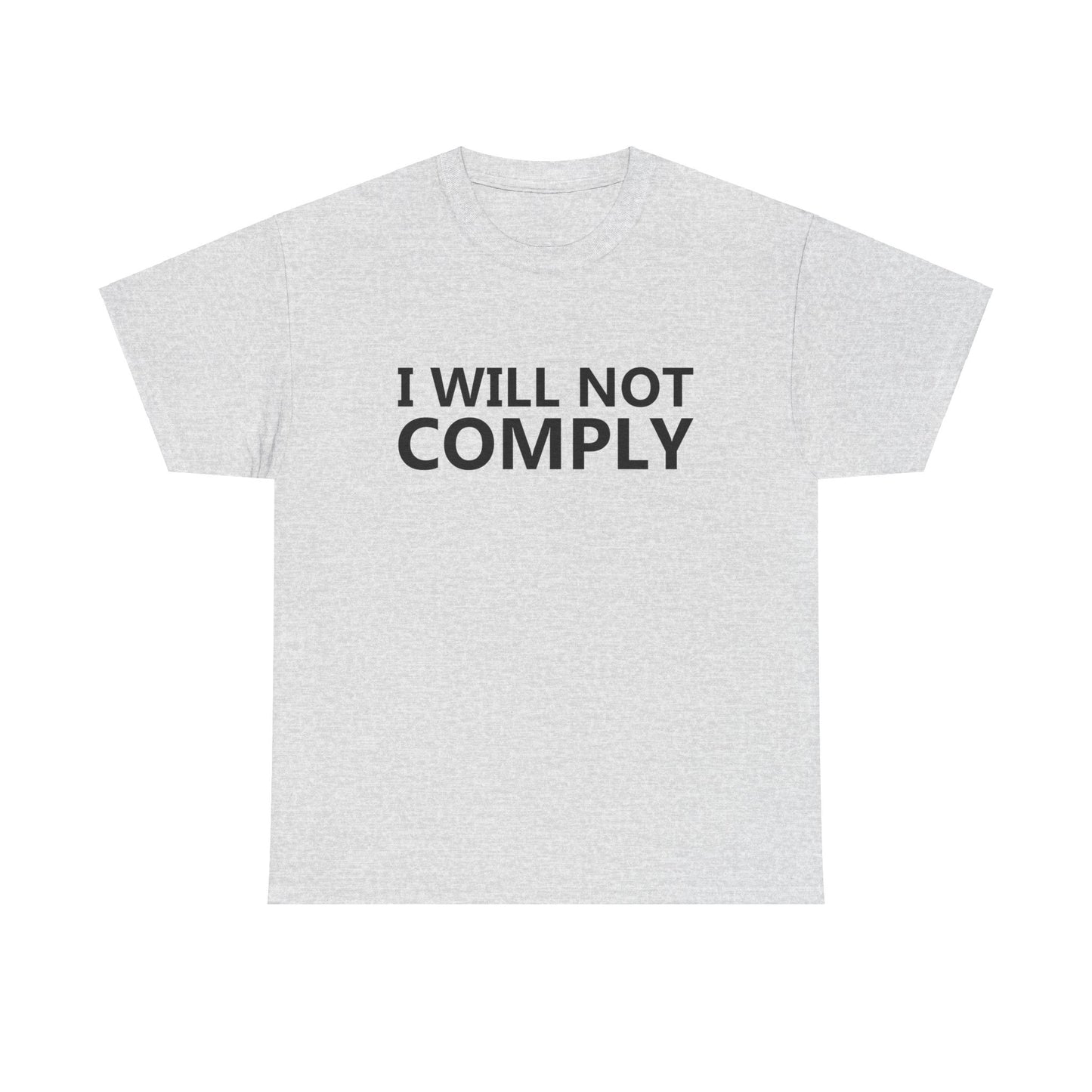 I WILL NOT COMPLY - Unisex Heavy Cotton Tee