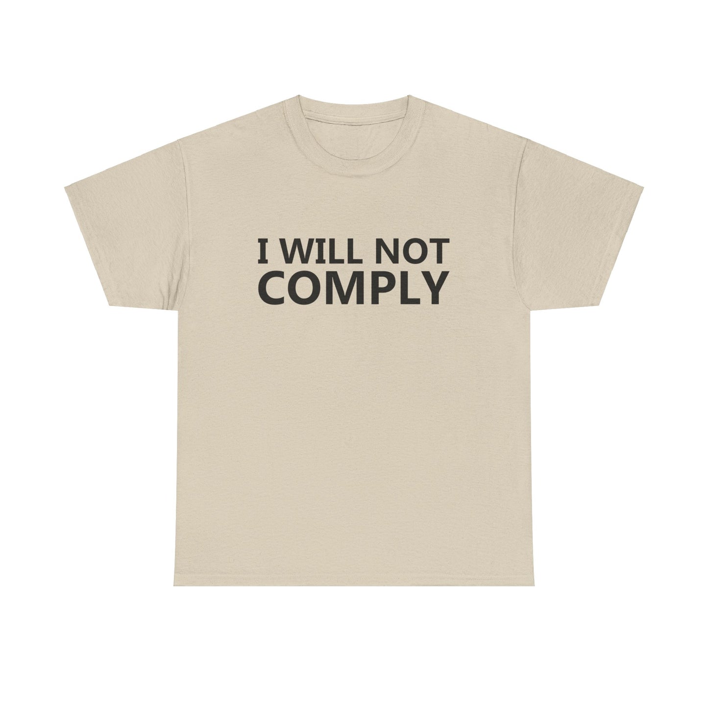 I WILL NOT COMPLY - Unisex Heavy Cotton Tee