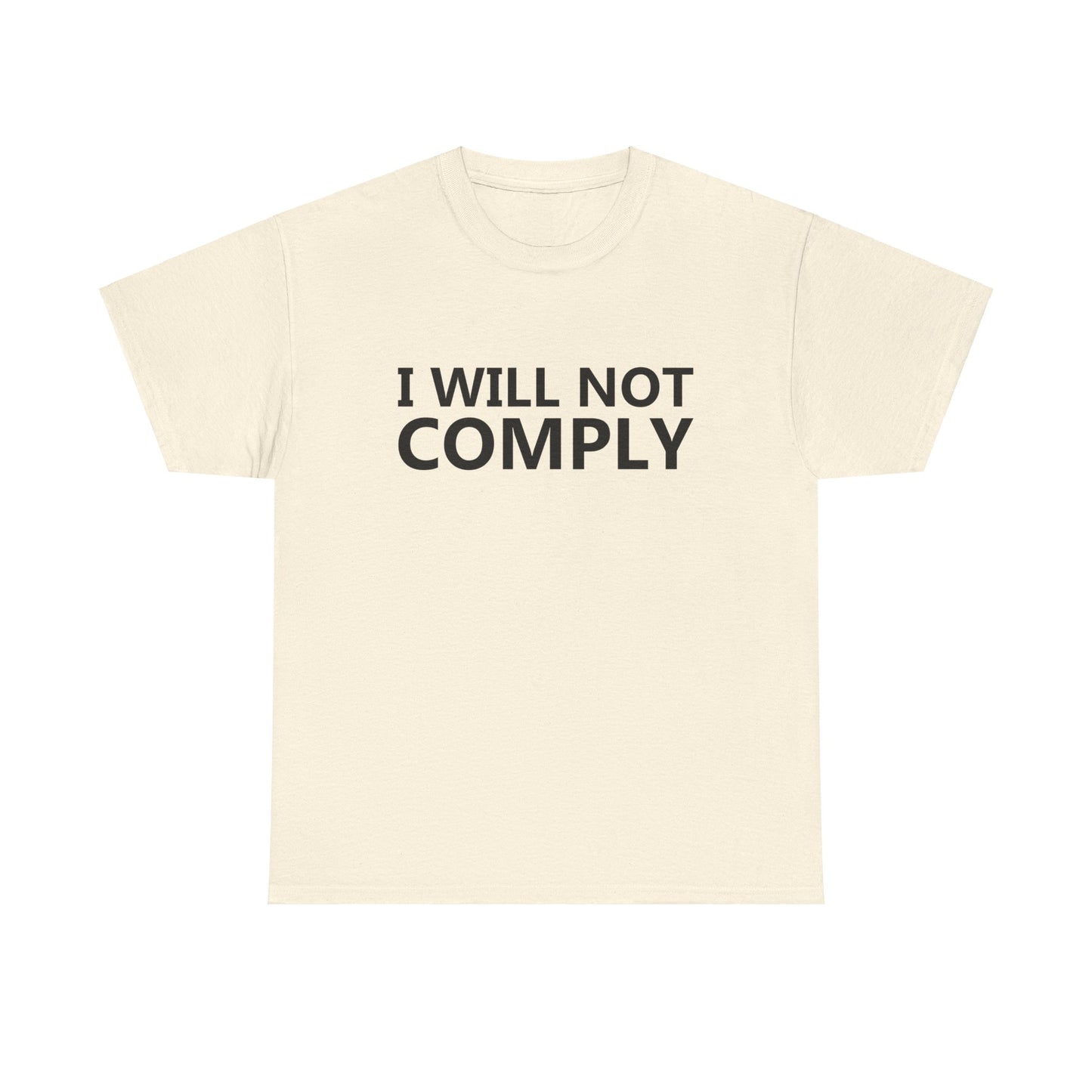 I WILL NOT COMPLY - Unisex Heavy Cotton Tee