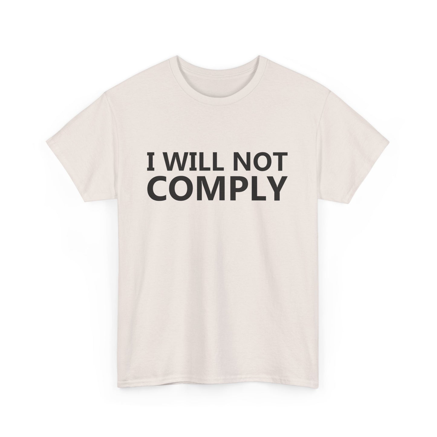 I WILL NOT COMPLY - Unisex Heavy Cotton Tee