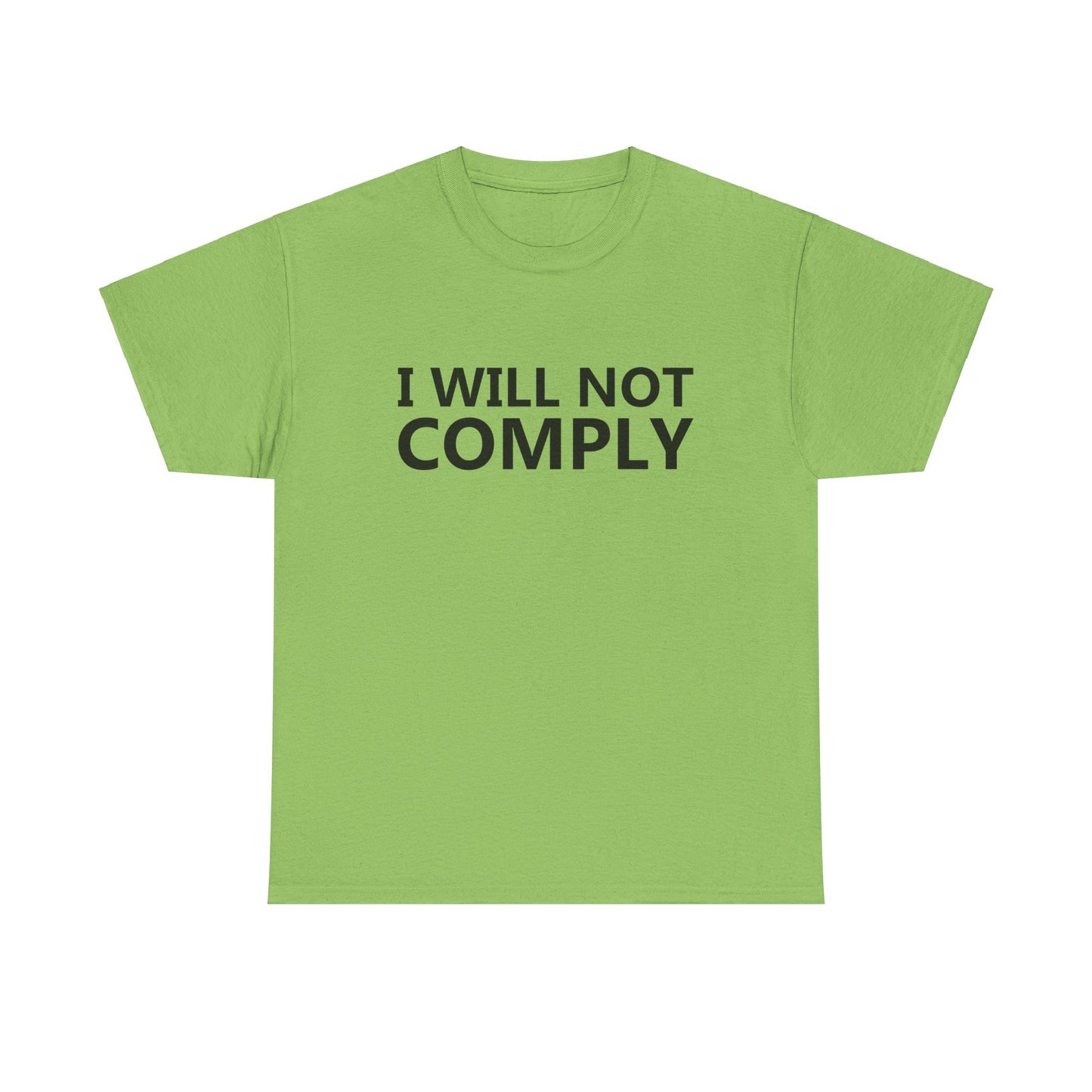 I WILL NOT COMPLY - Unisex Heavy Cotton Tee