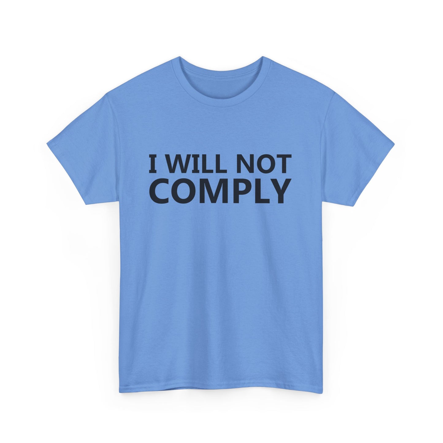 I WILL NOT COMPLY - Unisex Heavy Cotton Tee