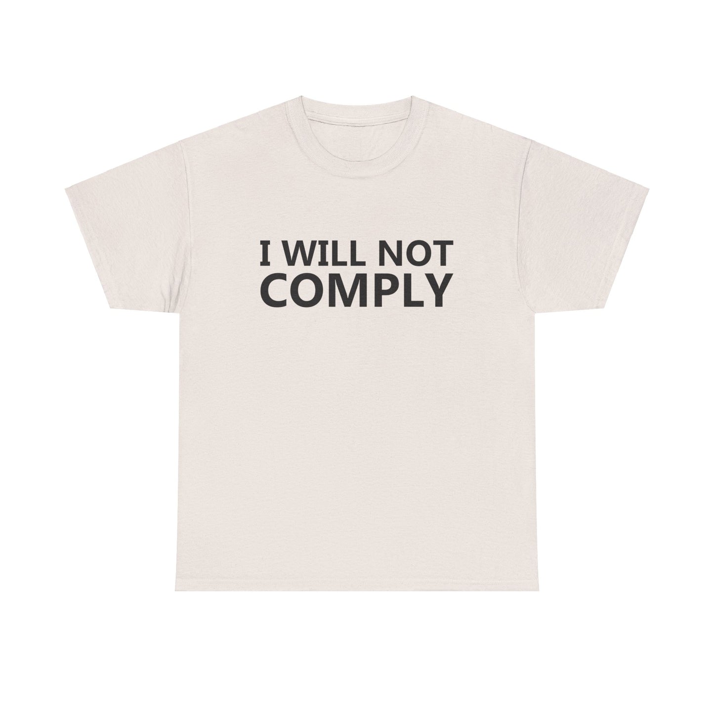 I WILL NOT COMPLY - Unisex Heavy Cotton Tee