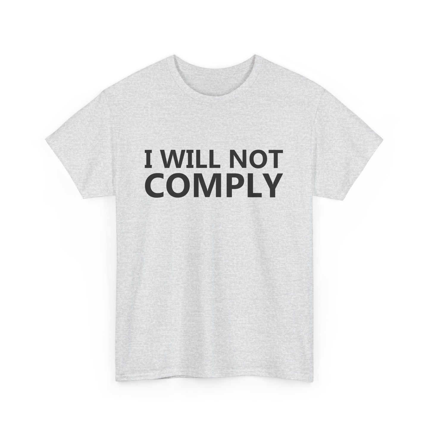 I WILL NOT COMPLY - Unisex Heavy Cotton Tee