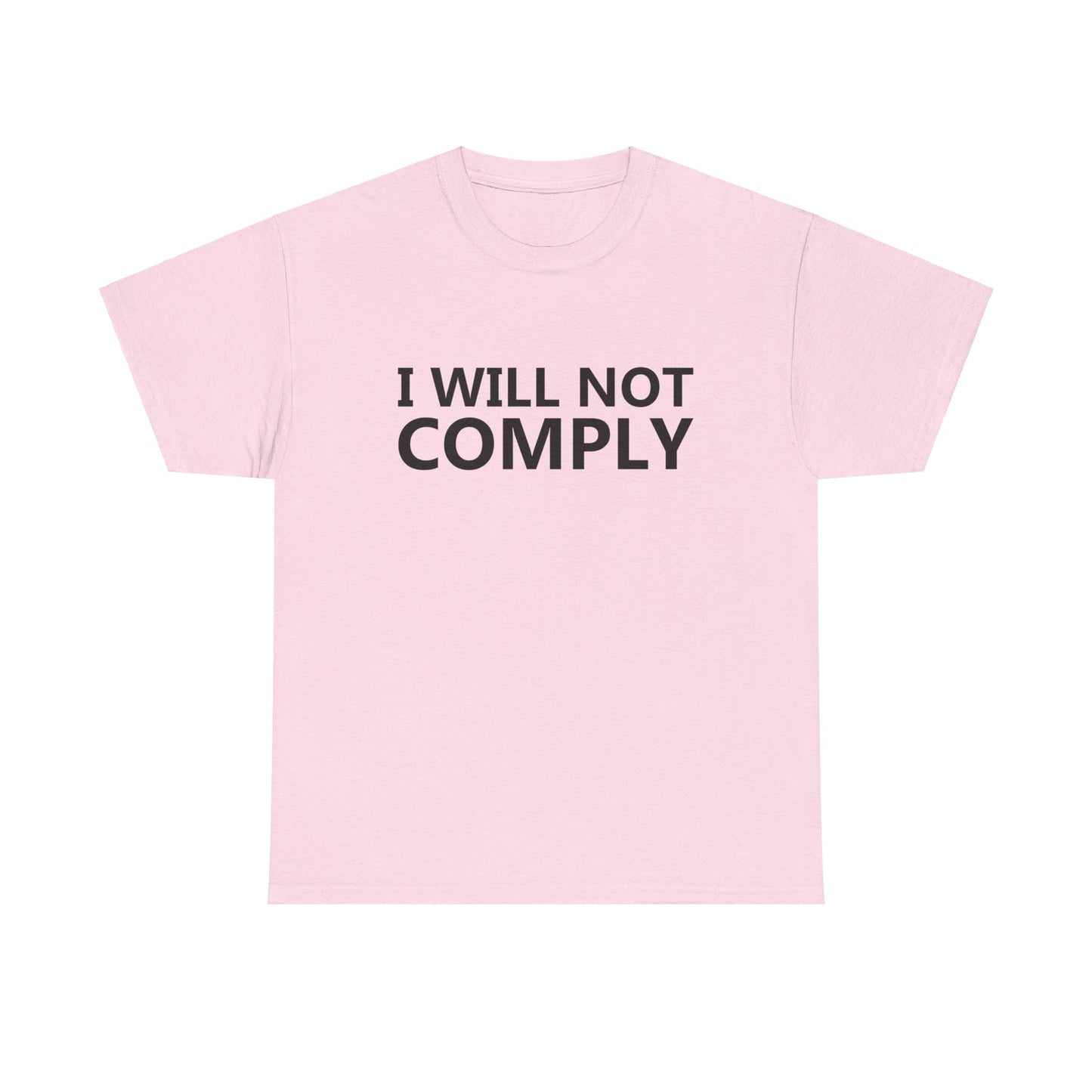 I WILL NOT COMPLY - Unisex Heavy Cotton Tee