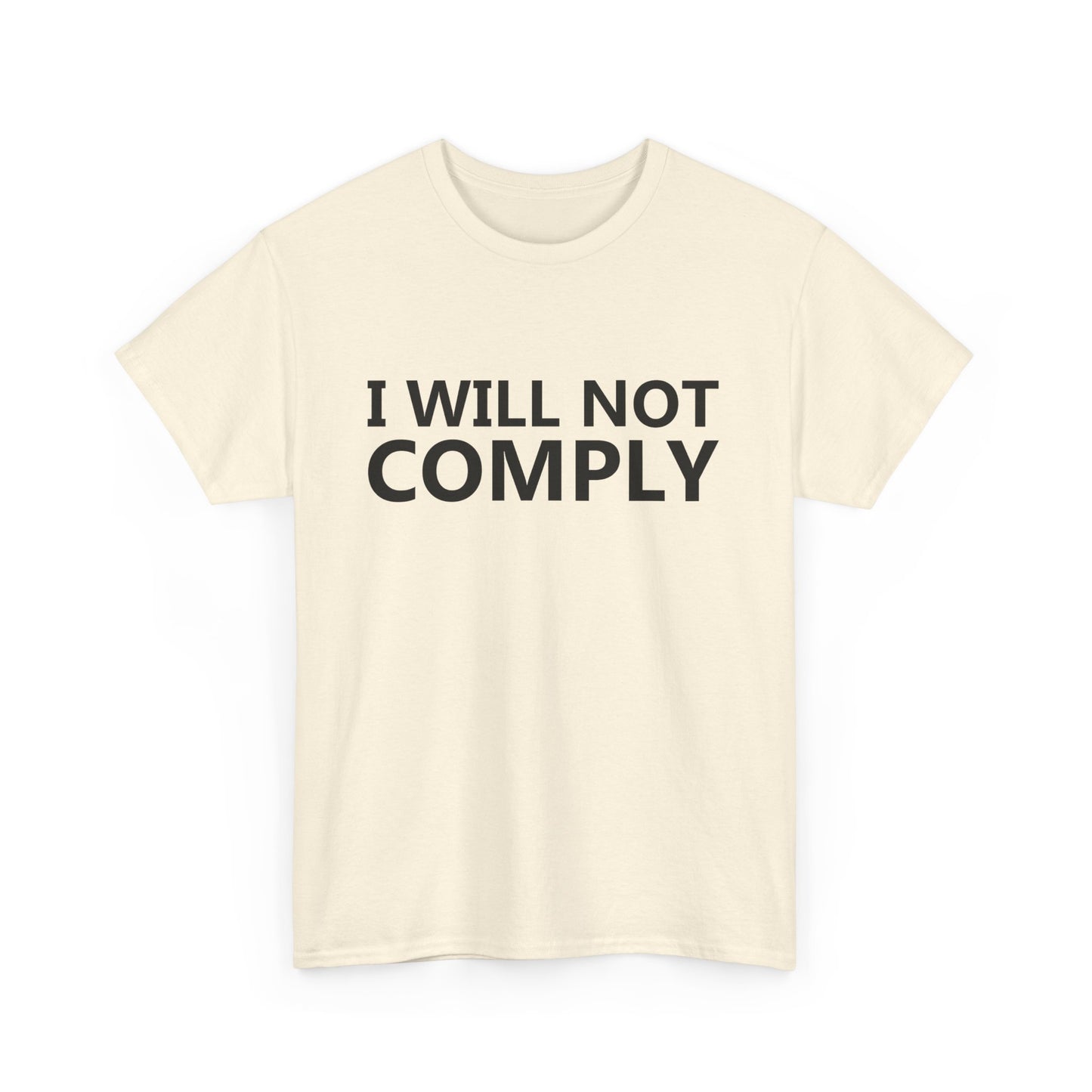 I WILL NOT COMPLY - Unisex Heavy Cotton Tee