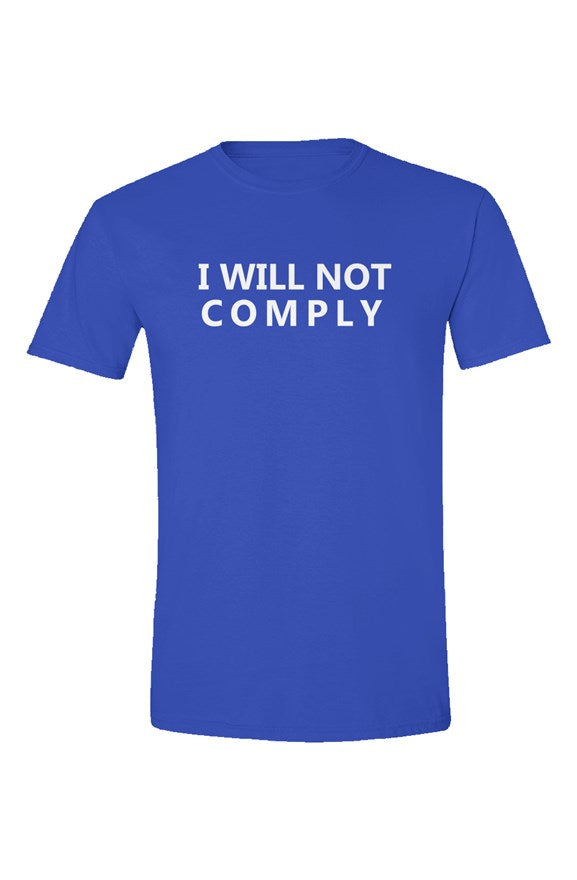 Soft Style T Shirt - I WILL NOT COMPLY